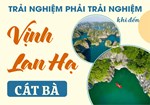 TRẢI NGHIỆM PHẢI TRẢI NGHIỆM KHI THAM QUAN VỊNH LAN HẠ - CÁT BÀ